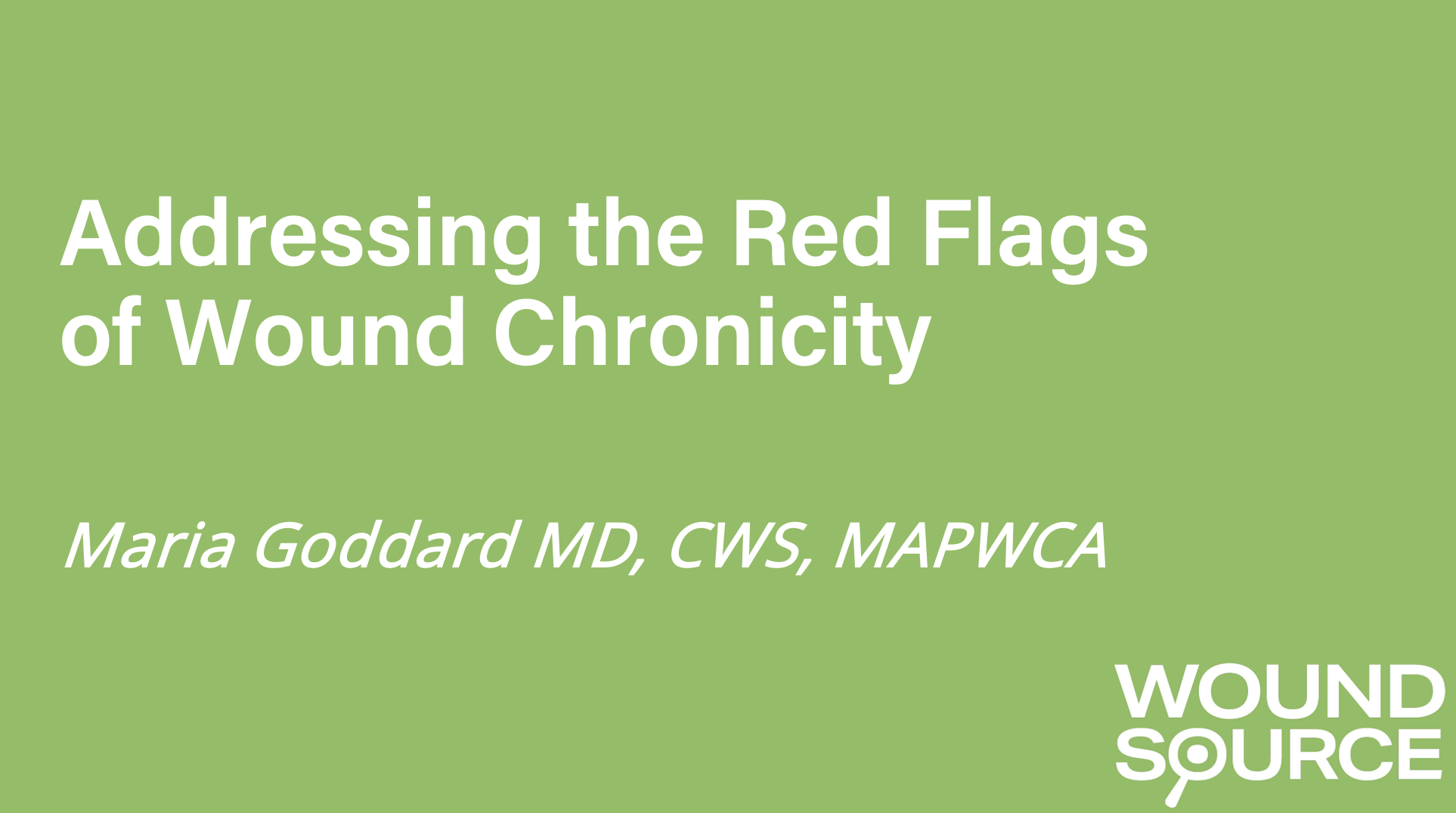 Addressing the Red Flags of Wound Chronicity